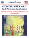 MCKAY, G: Epoch: An American Dance Symphony (University of Kentucky Symphony, Nardolillo)